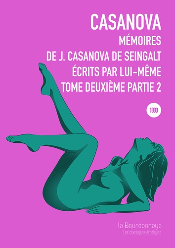 Mémoires De J. Casanova De Seingalt, Écrits Par Lui-Même Tome 2 Partie 2