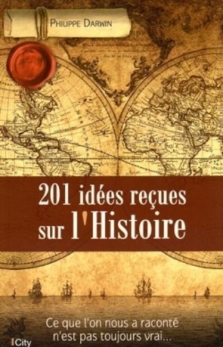 201 Idées Reçues Sur L'histoire