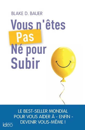 Vous N'êtes Pas Né Pour Subir !