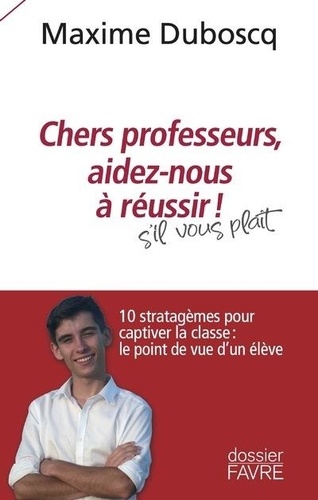 Chers Professeurs, Aidez-Nous À Réussir !