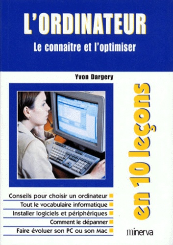 L'ordinateur En 10 Lecons - Le Connaître Et L'optimiser