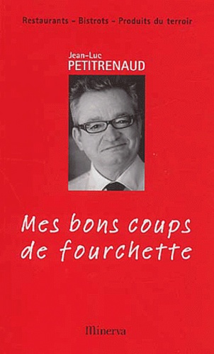 Mes Bons Coups De Fourchette - Restaurants, Bistrots, Produits Du Terroir, Edition 2003-2004