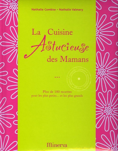 La Cuisine Astucieuse Des Mamans - Plus De 180 Recettes Pour Les Petits - Et Les Plus Grands