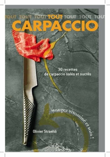 Tout Carpaccio - 30 Recettes De Carpaccio Salés Et Sucrés