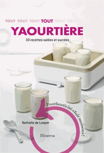 Tout Yaourtière - 30 Recettes Sucrées Et Salées