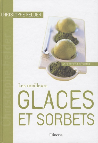 Les Meilleurs Glaces Et Sorbets - 40 Recettes À Déguster