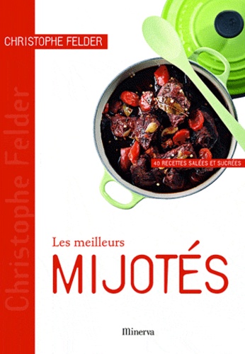 Les Meilleurs Mijotés - 40 Recettes Salées Et Sucrées