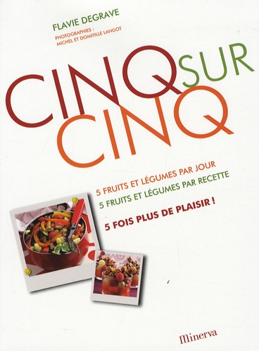 Cinq Sur Cinq - 5 Fruits Et Légumes Par Jour, 5 Fruits Et Légumes Par Recette, 5 Fois Plus De Plaisir !