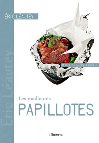 Les Meilleures Papillotes - 40 Recettes Salées Et Sucrées