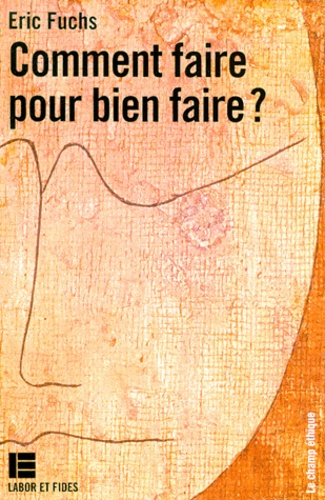 Comment Faire Pour Bien Faire ? - Introduction À L'éthique