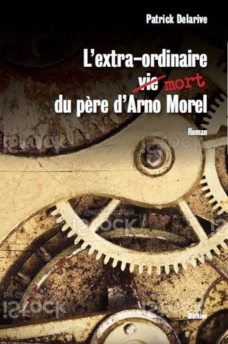 L'extraordinaire Mort Du Père D'arno Morel