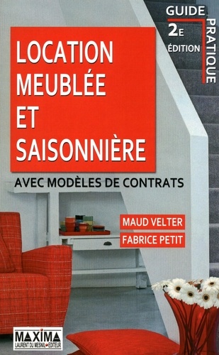 Location Meublée Et Saisonnière - Avec Modèles De Contrats
