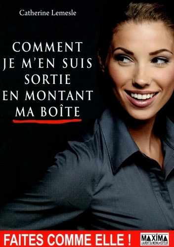 Comment Je M'en Suis Sortie En Montant Ma Boîte