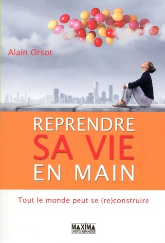 Reprendre Sa Vie En Main - Tout Le Monde Peut Se (Re)Construire