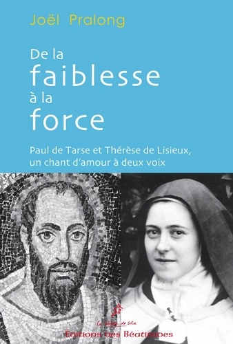 De la faiblesse à la force, Paul de Tarse et Thérèse de Lisieux