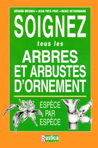Soignez Tous Les Arbres Et Arbustes D'ornement - Espèce Par Espèce