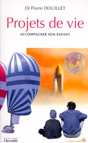 Projets De Vie - Petites Histoires Et Grandes Lecons Pour Accompagner Son Enfant
