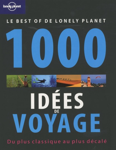 1000 Idées De Voyage - Le Best Of De Lonely Planet