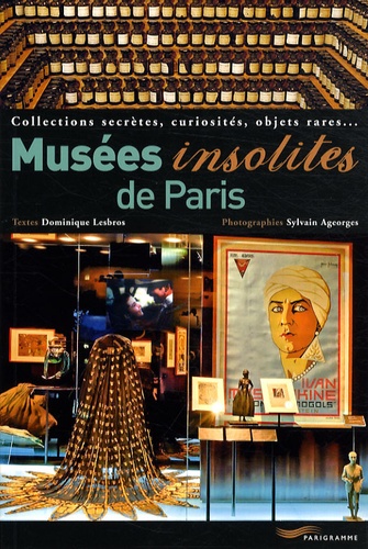 Musées Insolites De Paris - Collections Secrètes, Curiosités, Objets Rares