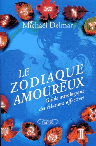 Le Zodiaque Amoureux - Guide Astrologique Des Relations Affectives