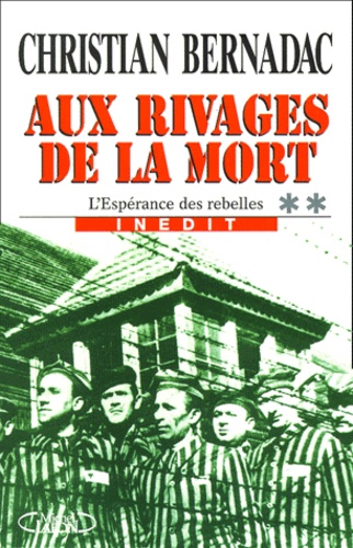 L'esperance Des Rebelles - Tome 2, Aux Rivages De La Mort