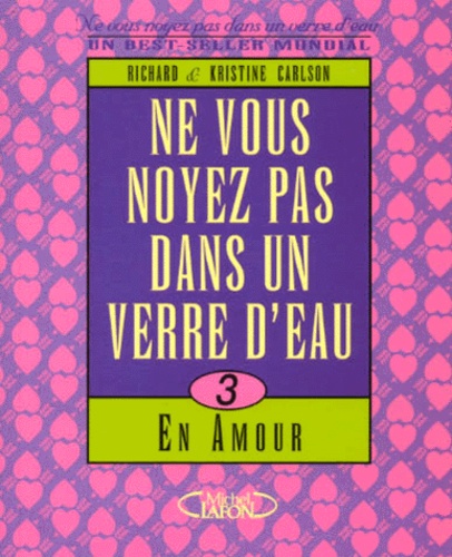 Ne Vous Noyez Pas Dans Un Verre D'eau - Tome 3, En Amour
