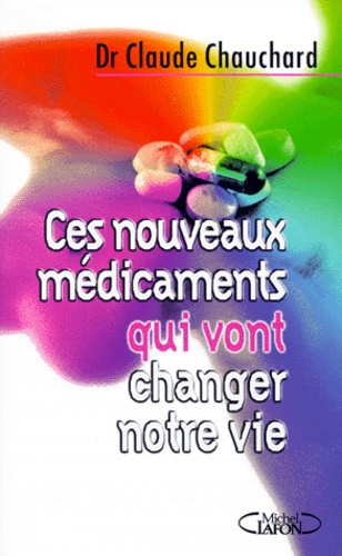 Ces Nouveaux Médicaments Qui Vont Changer Notre Vie