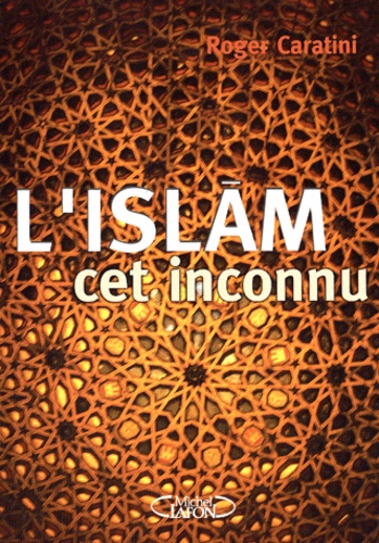 L'islam, Cet Inconnu - Pour Mieux Comprendre