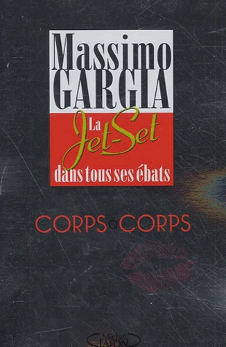 Corps À Corps - La Jet-Set Dans Tous Ses Ébats