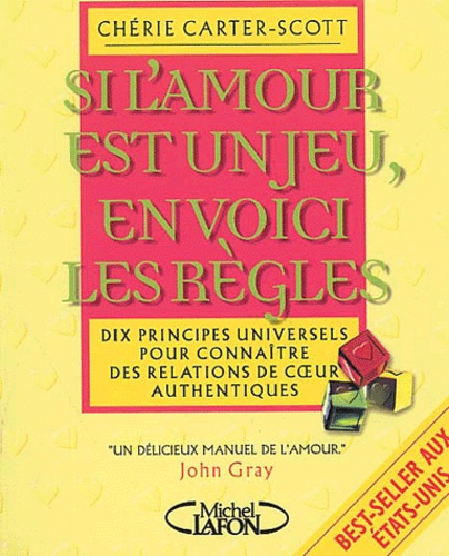 Si L'amour Est Un Jeu, En Voici Les Règles - Dix Principes Universels Pour Connaître Des Relations De Coeur Authentiques