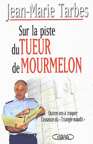 Sur La Piste Du Tueur De Mourmelon - Quinze À Traquer L'assassin Du "Triangle Maudit