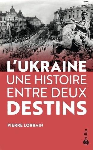 L'ukraine - Une Histoire Entre Deux Destins