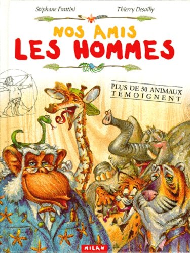 Nos Amis Les Hommes - Plus De 50 Animaux Témoignent