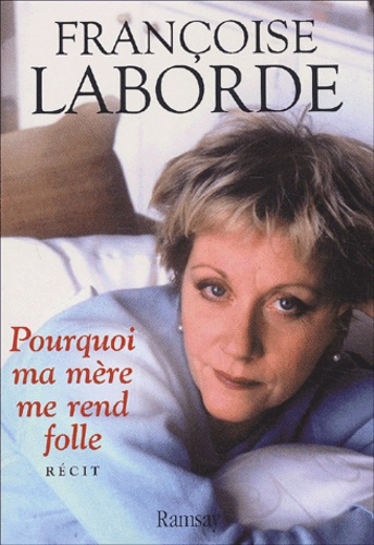 Pourquoi Ma Mère Me Rend Folle