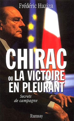 Chirac Ou La Victoire En Pleurant