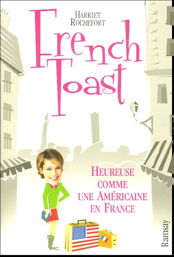 French Toast - Heureuse Comme Une Américaine En France
