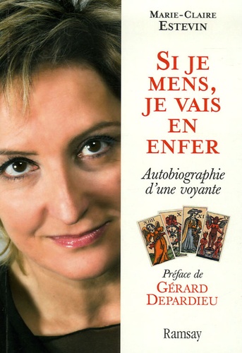 Si Je Mens, Je Vais En Enfer - Autobiographie D'une Voyante