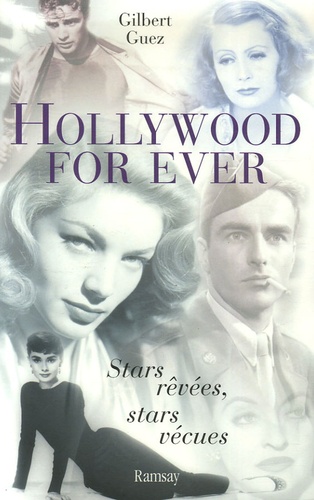 Hollywood For Ever - Stars Rêvées, Stars Vécues