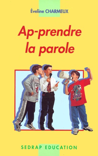 Ap-Prendre La Parole - L'oral Aussi, Ça S'apprend