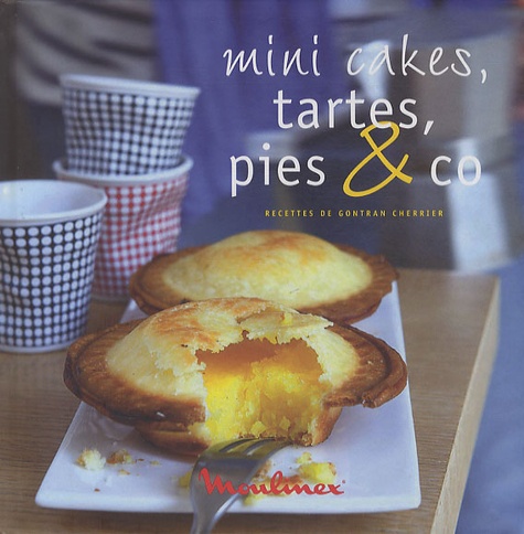 Mini Cakes, Tartes, Pies & Co