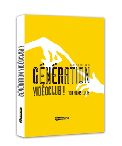 Génération Vidéoclub ! - Back To The 80's : 100 Films Culte