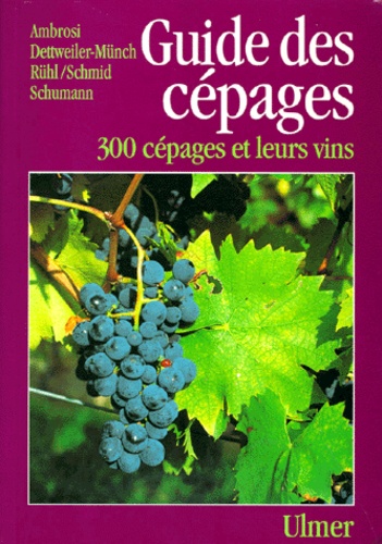 Guide Des Cepages - 300 Cépages Et Leurs Vins