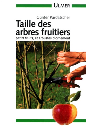 Taille Des Arbres Fruitiers - Petits Fruits Et Arbustes D'ornement