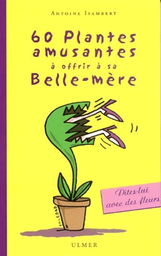 60 Plantes Amusantes A Offrir A Sa Belle-Mere