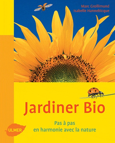 Jardiner Bio - Pas À Pas, En Harmonie Avec La Nature
