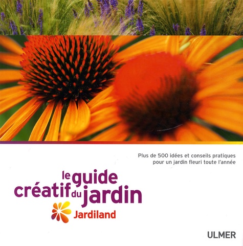 Le Guide Créatif Du Jardin - Jardiland