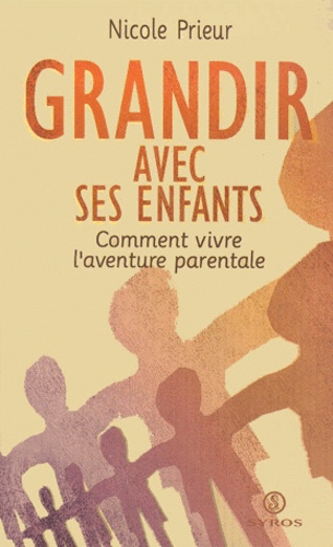 Grandir Avec Ses Enfants - Comment Vivre L'aventure Parentale