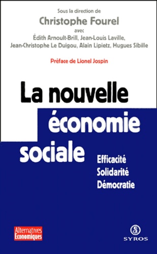 La Nouvelle Economie Sociale - Efficacite, Solidarite Et Democratie