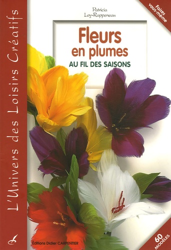 Fleurs En Plumes - Au Fil Des Saisons