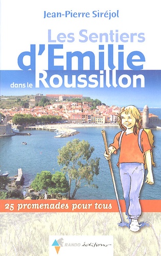 Les Sentiers D'emilie Dans Le Roussillon - 25 Promenades Pour Tous